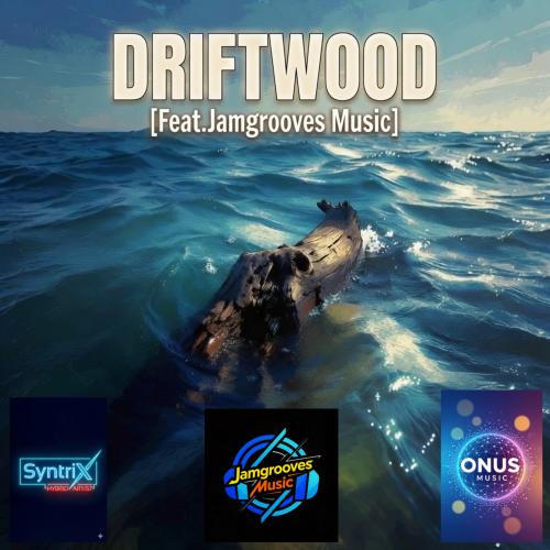 DRiFTWOOD by SyntriX [Feat.Jamgrooves Music]