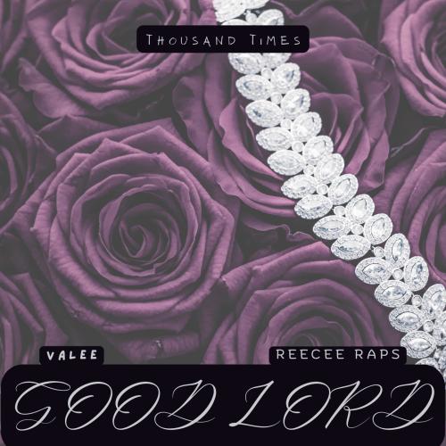 Good Lord Feat. Valee & ReeCee Raps by Thousand Times
